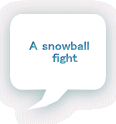 A snowball    fight